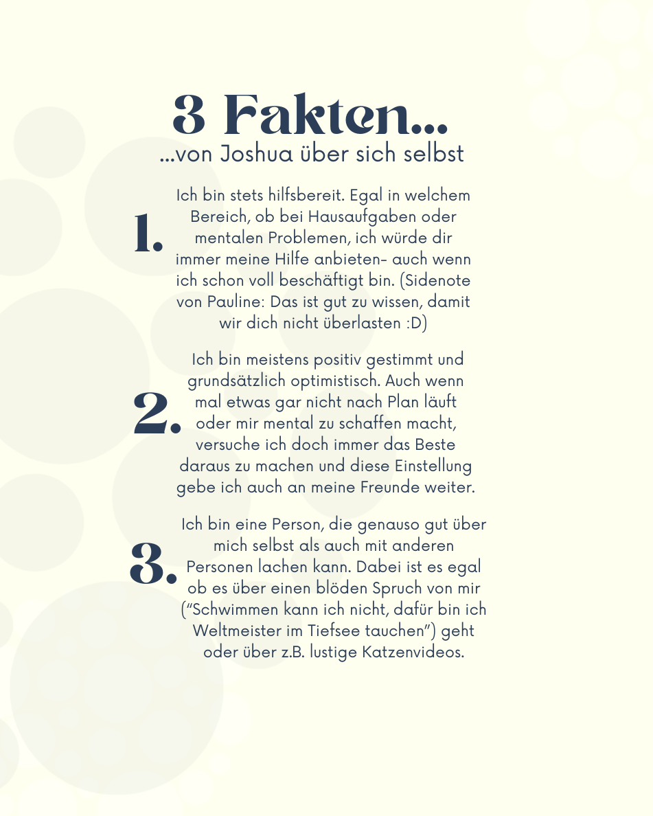 Foto mit Text: 3 Fakten über Joshua. Erster Fakt: Er ist sehr hilfbereit. Zweiter Fakt: Er ist immer positiv. Dritter Fakt: Er kann gut über sich selbst lachen.